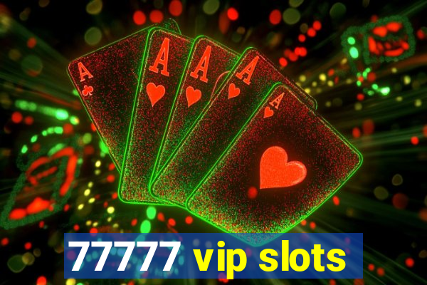 77777 vip slots